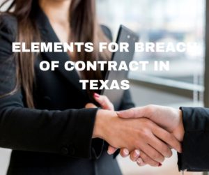 Picture showing the elements for breach of contract in Texas.