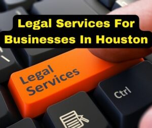 Legal Services For Businesses In Houston